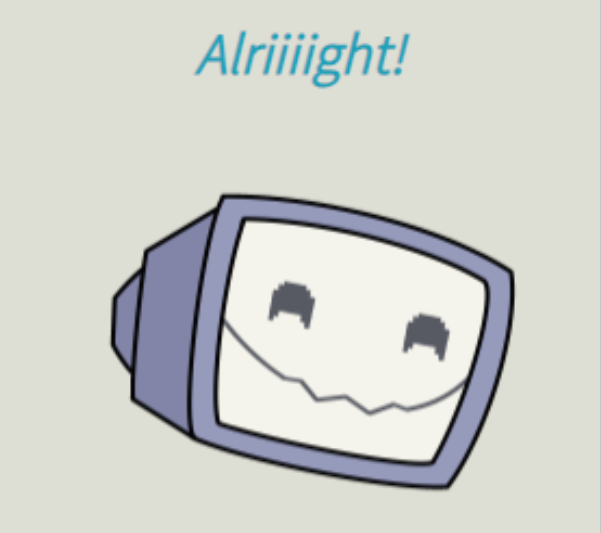 a smiling computer monitor with the word "Alriiiiight!" above it.