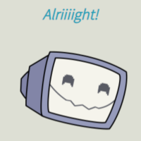 a smiling computer monitor with the word "Alriiiiight!" above it.
